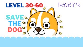 Save The Dog Gameplay - Level 30-60 - (Android,iOS) Part 2