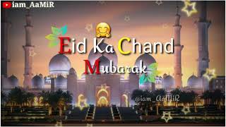 Eid Ka Chand Mubarak | Chand Raat Mubarak | Eid Mubarak Status | Chand Mubarak Of Eid | iam_AaMiR |