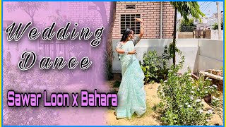 Sawar Loon x Bahara Wedding Dance Choreography | Kritika Parashar