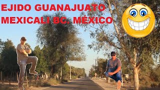 Recorriendo las calles del EJIDO GUANAJUATO en MEXICALI BC. MÉXICO 2024