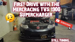 First Drive Mercracing TVS 1900 Supercharger k20 Honda Civic Si (Still Tuning)