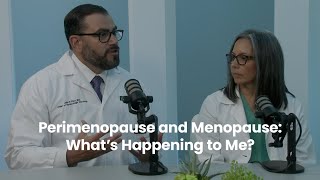 Perimenopause and Menopause: What’s Happening to Me?