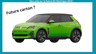 Mon avis sur la future R5 Electrique 2024 !