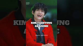 Kim Taehyung as Anime ❤💫 (Part 6)