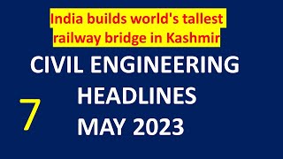 7 - Construction | Civil Engineering Headlines  May 2023