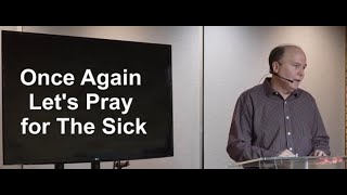 Wednesday 03/08/2023 Once Again Let's Pray For The Sick-Video, Pastor Tim Roames