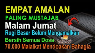 MALAM JUMAT KEDUA ROMADHON LAKUKAN 4 AMALAN INI DOSAMU BERSIH BESOK PAGI 70.000 MALAIKAT MENDOAKANMU