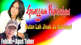 FEBIAN-AGUS TAHER: GANGGAM PAPISAHAN - BULAN JINAK JO MATOHARI