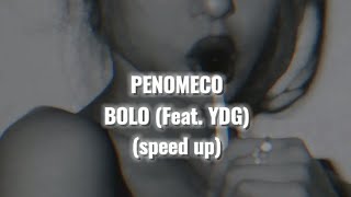 PENOMECO (페노메코) - BOLO (ft.YDG) || Speed Up || ...♥