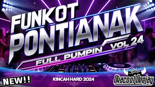 FUNKOT PONTIANAK FULL PUMPIN VOL 24 KINCAH HARD 2024 - OKACOOL DEEJAY