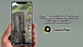 Cara Menonaktifkan Notifikasi Aplikasi Snack Video