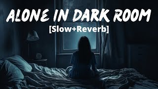 Alone In Dark Room [Slow+Reverb] | But You're Thinking Of Someone & It's Raining | Monsoon Special