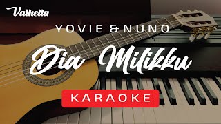 Yovie & Nuno - Dia Milikku (VALHELLA KARAOKE)