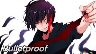 Nightcore-Bulletproof | the Anime king or story