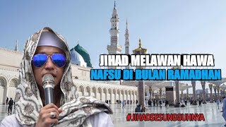 JIHAD MELAWAN HAWA NAFSU DI BULAN SUCI RAMADHAN ~ ALHABIB BAHAR BIN SMITH