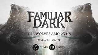 Familiar Dark- The Wolves Among Us