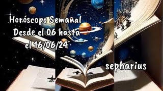 Horoscopo Semanal, desde el 10 hasta el 16/06/24