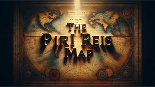 Before Columbus: Decoding the Piri Reis Map Mysteries!