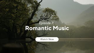 Romantic Music -Timeless Notes:A Journey Through Classical Music Eras- Episode 6-Romantic Music Era