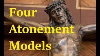 Four Atonement Models (or theories)