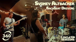 Sydney Altbacker: "Backseat Driving" | 360° Live Studio Performance | Circle Up Sessions