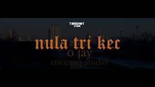 OJAY - nula tri kec (OFFICIAL VIDEO)