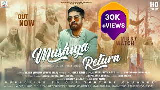 Mushiya Return | Latest Himachali Video 2023 | Akash Kashu (Tunki Star) | Gian Negi | DL Negi Films