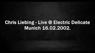 Chris Liebing - Live @ Electric Delicate - Munich 16.02.2002.