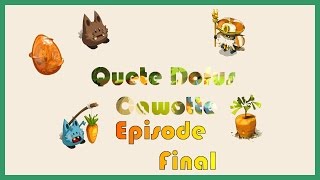 Quête Cawotte [Ep.7] The End ... Enfin!!!