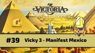 Victoria 3 - Manifest Mexico: Episode 39 - Let's Do This