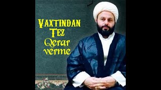 serdar hacihesenli Vaxtindan tez qerar verme behsi