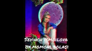 sevinch ismoilova oy momoni bolasi