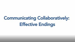 Communicating Collaboratively: Effective Endings