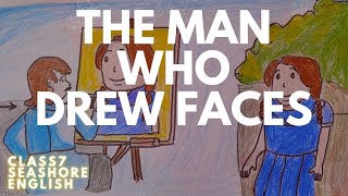 The Man Who Drew Faces|class 7|Seashore English|ICSE