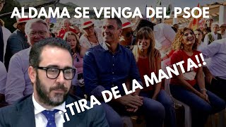 ALDAMA TIRA DE LA MANTA y se ve la CORRUPCIÓN del PSOE DESNUDA