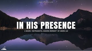 IN HIS PRESENCE // INSTRUMENTAL SOAKING WORSHIP // SOAKING WORSHIP MUSIC