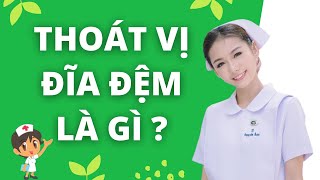 THOÁT VỊ ĐĨA ĐỆM LÀ GÌ: NGUYÊN NHÂN, TRIỆU CHỨNG, CHẨN ĐOÁN VÀ ĐIỀU TRỊ