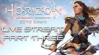 Horizon Zero Dawn Live Stream Part Three