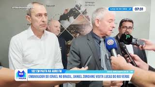 Embaixador de Israel no Brasil, Daniel Zonshine visita Lucas do Rio Verdde