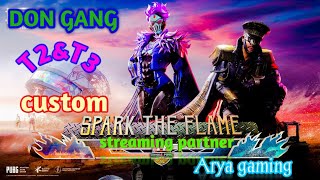 don gang t2&t3 custom & free tournament  streaming partner arya gaming