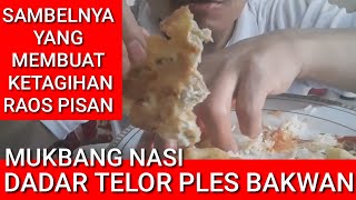 MUKBANG NASI SAMBEL DADAR TELOR PLES BALA BALA BIKIN KETAGIHAN