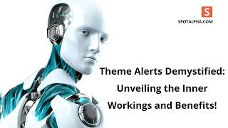 Theme Alerts Demystified - Unveiling the Inner Workings and Benefits! - Spotalpha India