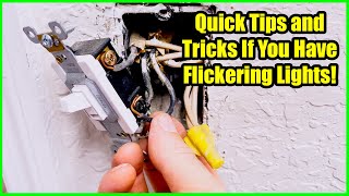 Some Quick Tricks and Tips if You Have Flickering Lights! [As well as an actual problem]