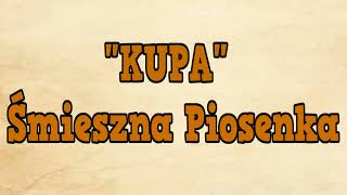 Piosenka o Kupie - Śmieszne Piosenki 2023