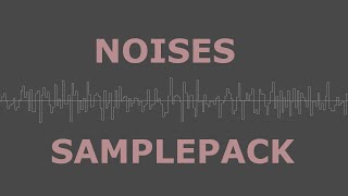 NOISES Samplepack - 10 seconds noise samples processed with my modular synth