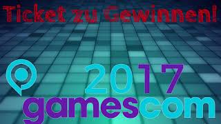 GAMESCOM 2017 TICKET VERLOSUNG!