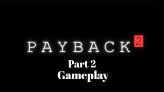 Payback² Part 2 Gameplay