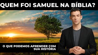 Samuel na Bíblia - Quem foi e o que podemos aprender com sua história