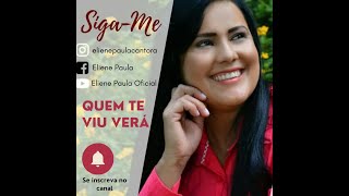 ELIENE PAULA - QUEM TE VIU VERÁ