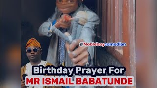 Funny birthday prayer | 😀😀😀| to mr Ismail BABATUNDE